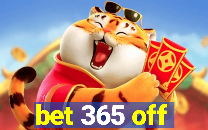 bet 365 off