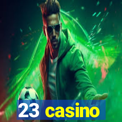 23 casino