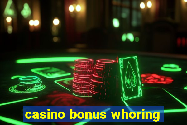 casino bonus whoring