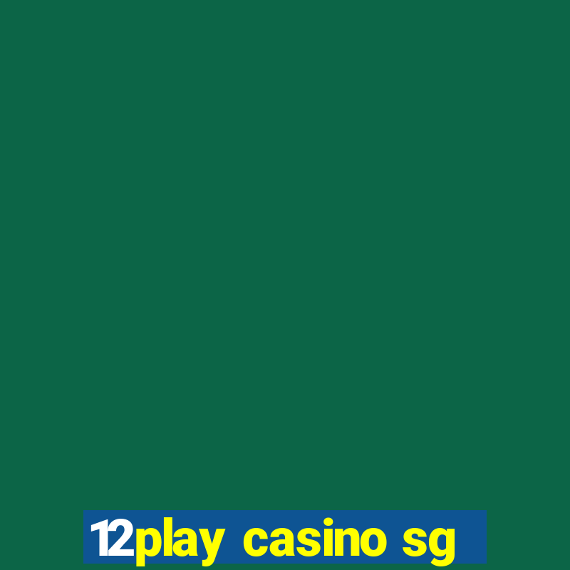 12play casino sg