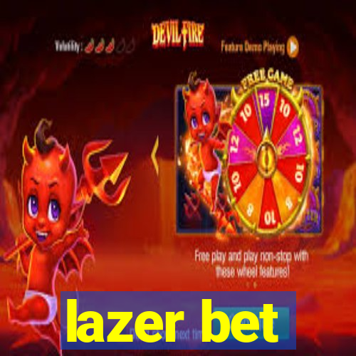 lazer bet