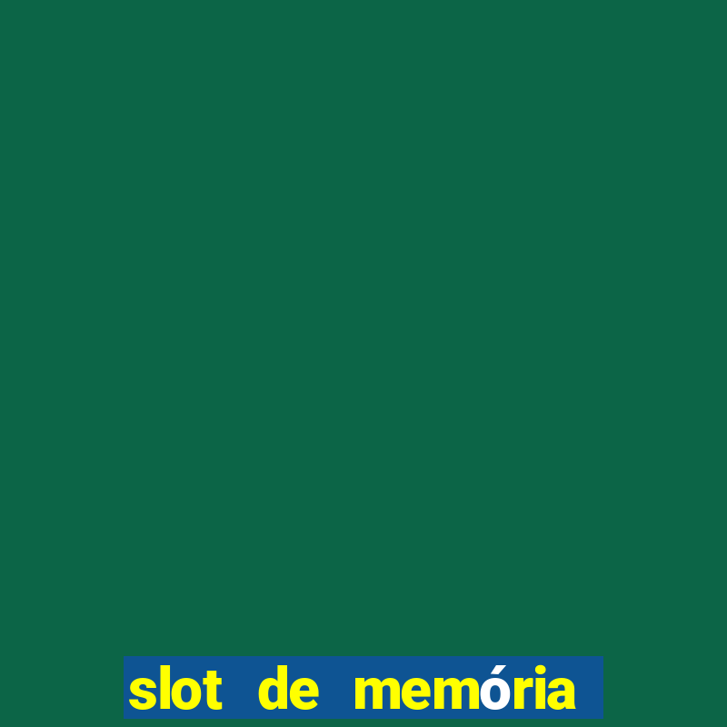 slot de memória ram notebook