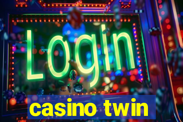 casino twin