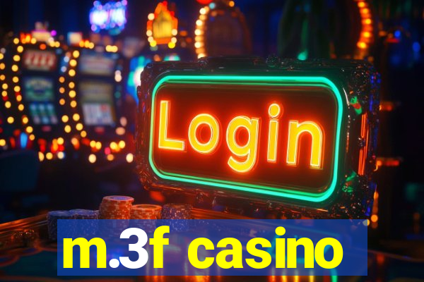 m.3f casino