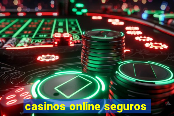 casinos online seguros