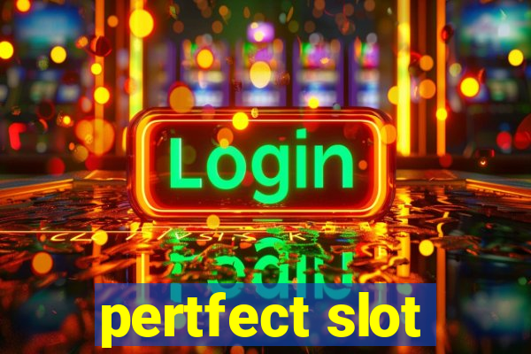 pertfect slot