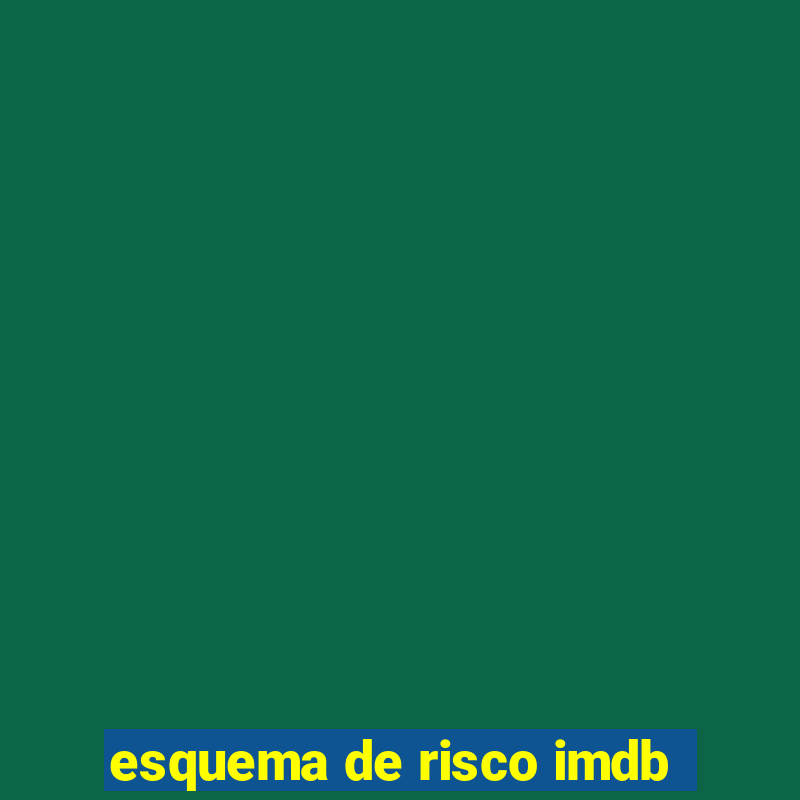 esquema de risco imdb