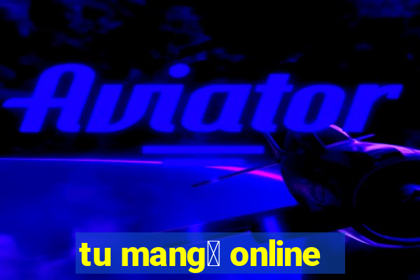 tu mang谩 online