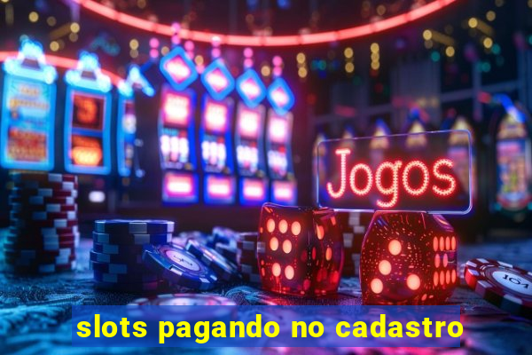 slots pagando no cadastro