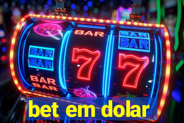 bet em dolar