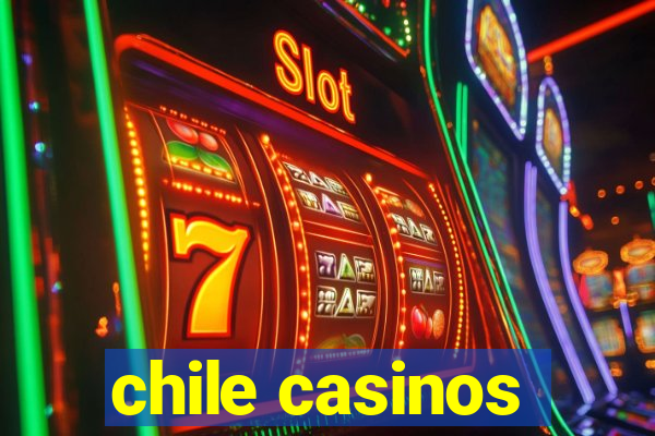 chile casinos