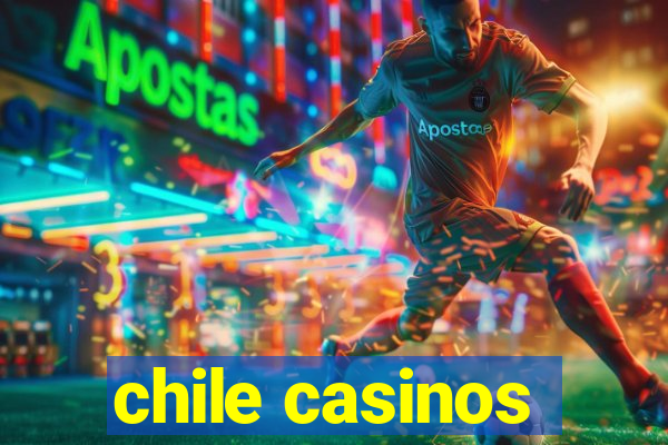 chile casinos