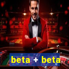 beta + beta