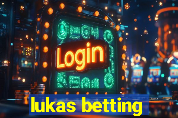 lukas betting