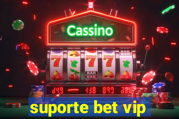 suporte bet vip