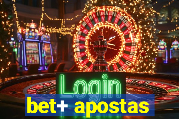 bet+ apostas