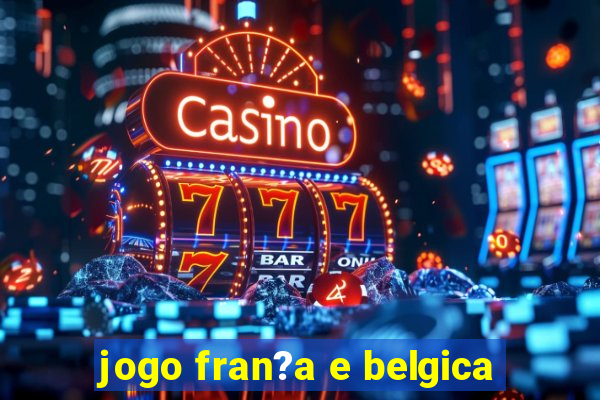 jogo fran?a e belgica