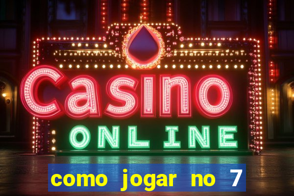 como jogar no 7 games bet