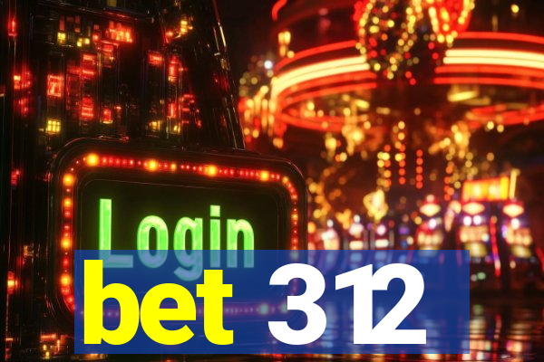 bet 312