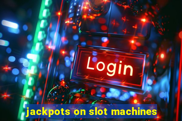 jackpots on slot machines