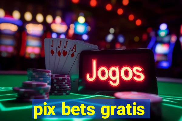 pix bets gratis