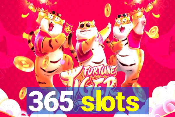 365 slots