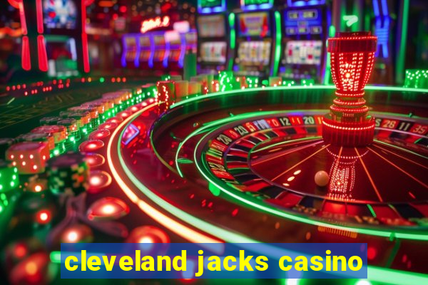 cleveland jacks casino