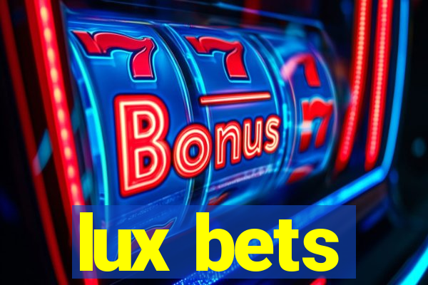 lux bets