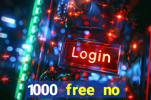 1000 free no deposit casino