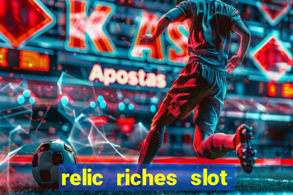 relic riches slot free play