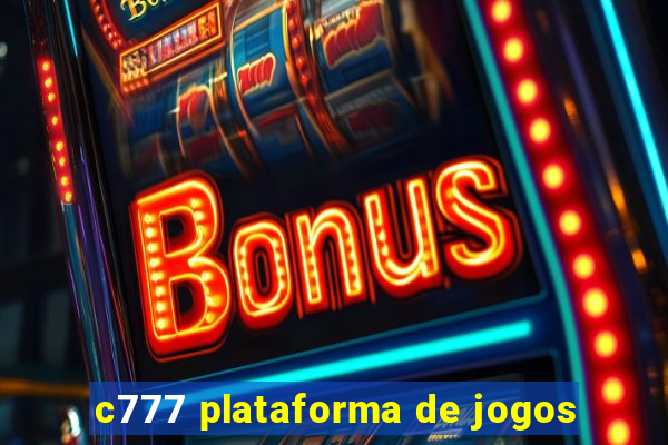 c777 plataforma de jogos