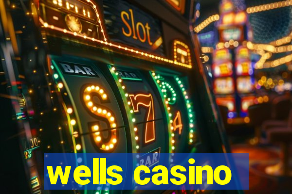 wells casino