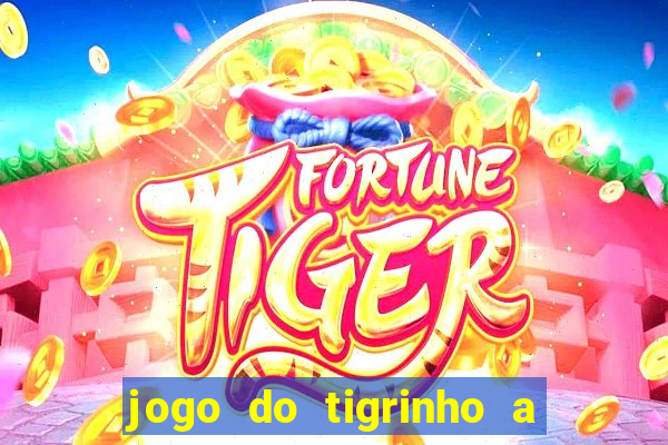 jogo do tigrinho a partir de r$ 5