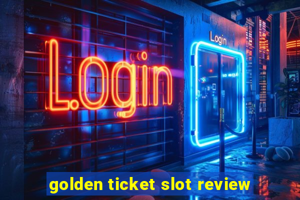 golden ticket slot review