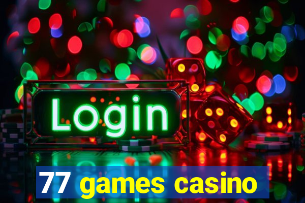 77 games casino