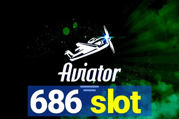 686 slot