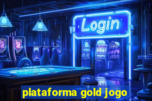 plataforma gold jogo