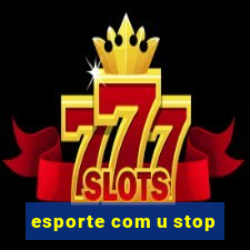 esporte com u stop