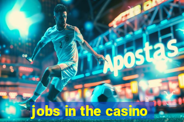 jobs in the casino