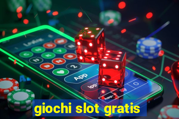 giochi slot gratis