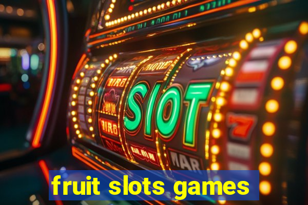 fruit slots games