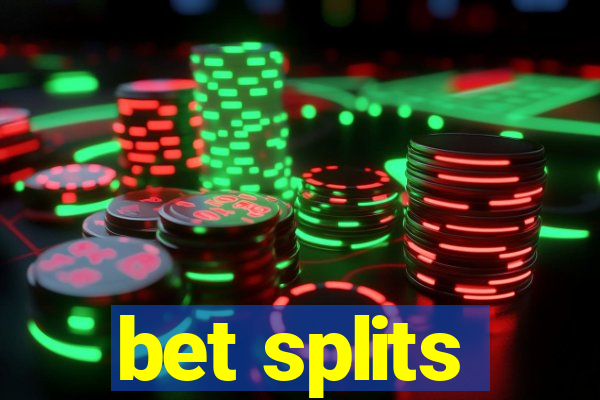 bet splits