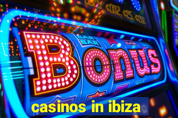 casinos in ibiza