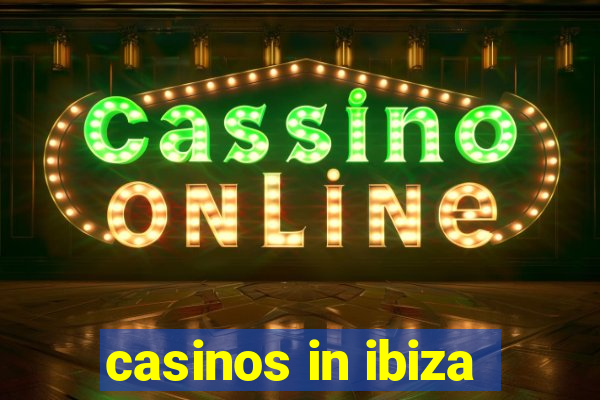 casinos in ibiza