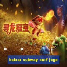 baixar subway surf jogo