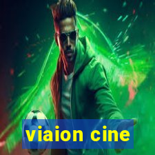 viaion cine