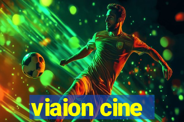 viaion cine