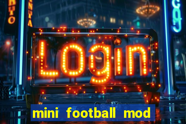 mini football mod apk (unlimited money and gems)