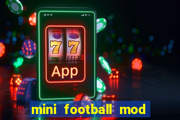 mini football mod apk (unlimited money and gems)