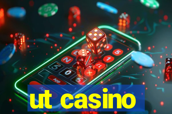 ut casino